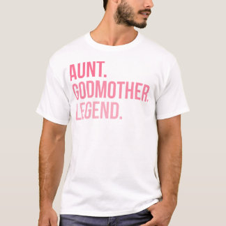 Aunt Godmother legend T-Shirt