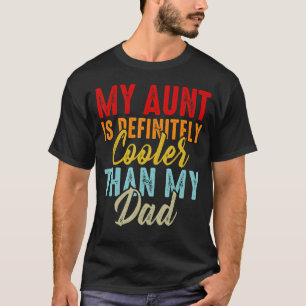 Aunt Is Cooler Than Dad Aunties Bestie Niece Nephe T-Shirt