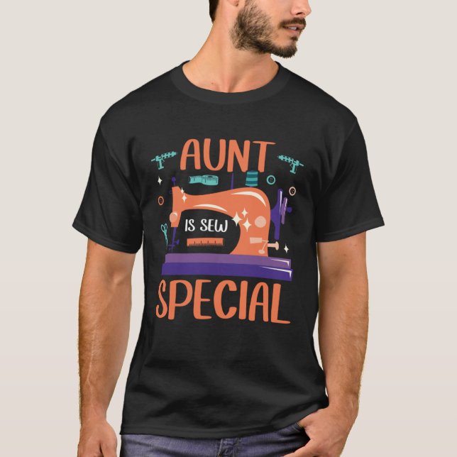 Aunt Is Sew Special Seamstress Quilting Sewing Pun T-Shirt (Front)