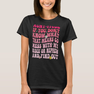 Aunt itude If You Don t Know What That Means Go Me T-Shirt
