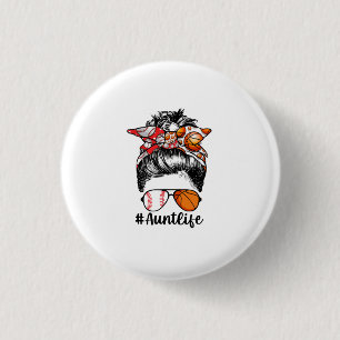 Aunt Life Baseball Basketball Aunt Messy Bun 3 Cm Round Badge