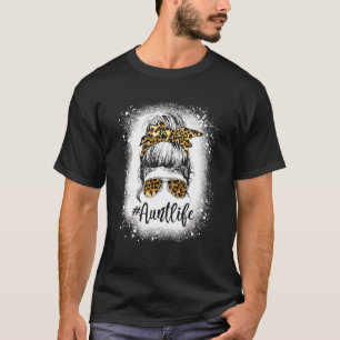 Aunt Life Leopard Cute Messy Bun Girl Womens Mothe T-Shirt
