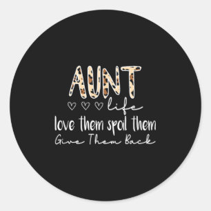 Aunt Life Love Them Sil Them Give Them Back Aunt Q Classic Round Sticker