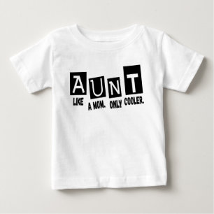 Aunt like a mom only cooler baby T-Shirt