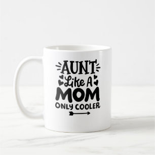 "Aunt, like a mom only cooler" Coffee Mug