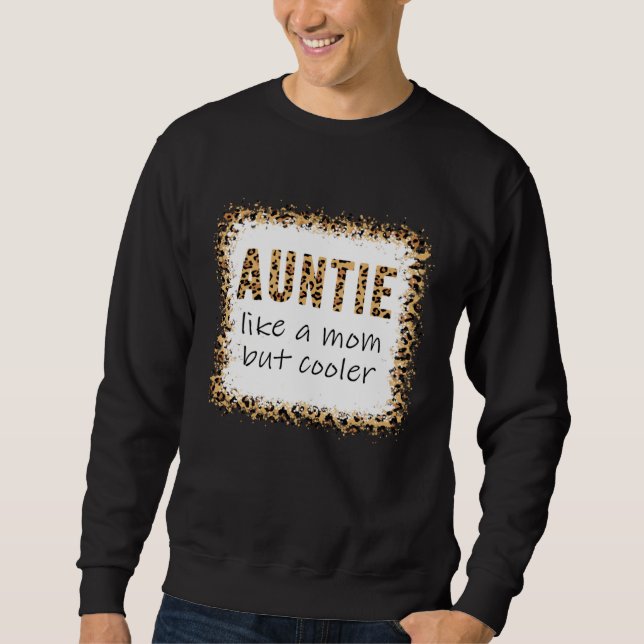 Aunt Like A Mom Only Cooler last minute mother s d Sweatshirt (Front)