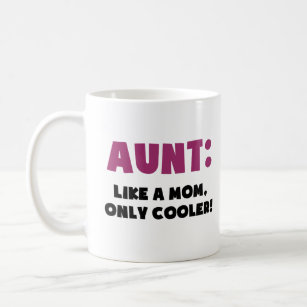 Aunt: Like a Mum, Only Cooler Coffee Mug