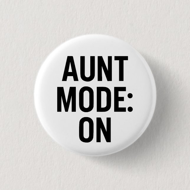 Aunt Mode On – Funny Family Humour 3 Cm Round Badge (Front)