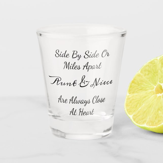Aunt & Niece Quote – Side By Side or Miles Apart Shot Glass (Front)