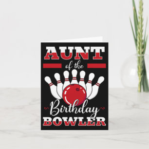 Aunt Of The Birthday Bowler Bday Bowling Party Cel Card