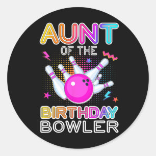 Aunt Of The Birthday Bowler Bday Bowling Party Cel Classic Round Sticker