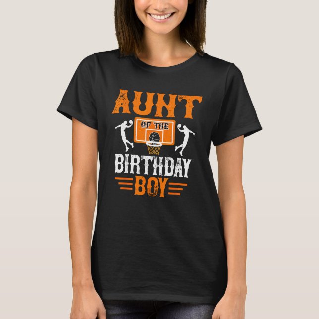 Aunt of The Birthday Boy   Basketball Aunt Baller  T-Shirt (Front)
