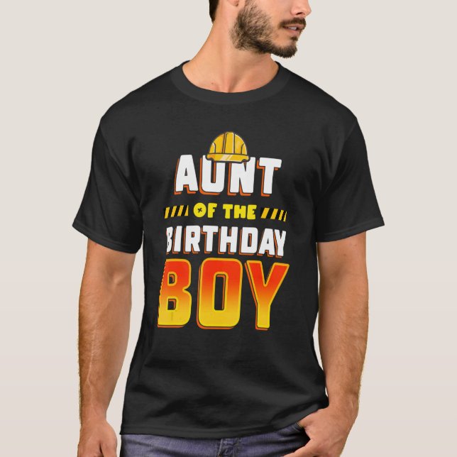 Aunt Of The Birthday Boy Construction Birthday Par T-Shirt (Front)