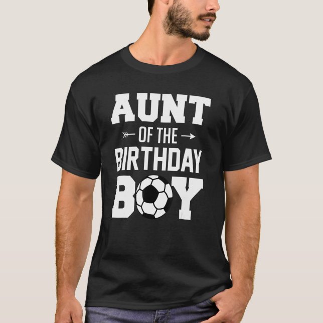 Aunt Of The Birthday Boy   Soccer Boy Family Match T-Shirt (Front)
