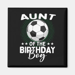 Aunt Of The Birthday Boy Soccer Player Birthday Magnet