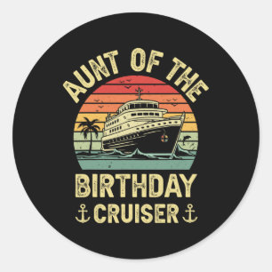 Aunt Of The Birthday Cruiser Birthday Cruise Vacat Classic Round Sticker