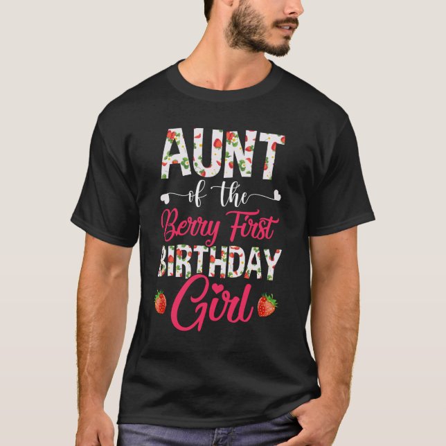 Aunt Of The Birthday Girl Strawberry Berry First B T-Shirt (Front)