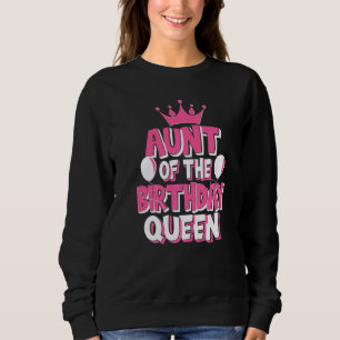 Aunt Of The Birthday Queen Celebration Family Matc Sweatshirt