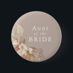 Aunt of the Bride Boho Pampas Grass Neutrals 6 Cm Round Badge<br><div class="desc">A wedding keepsake for the aunt of the bride featuring neutral tones and pampas grass foliage.</div>