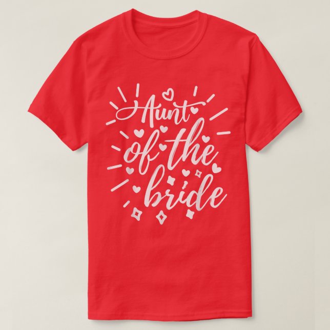 Aunt Of The Bride Matching Wedding and Bachelorett T-Shirt (Design Front)