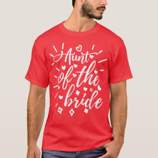 Aunt Of The Bride Matching Wedding and Bachelorett T-Shirt