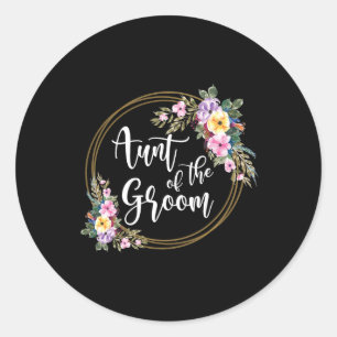 Aunt Of The Groom Aunt Flowers Auntie Of The Groom Classic Round Sticker