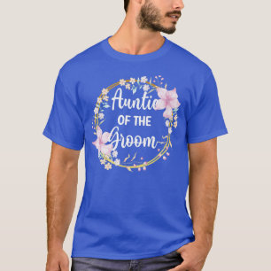 Aunt Of The Groom Shower Wedding Day Grooms Auntie T-Shirt