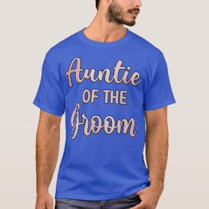 Aunt Of The Groom Wedding Day Groom Shower86 T-Shirt