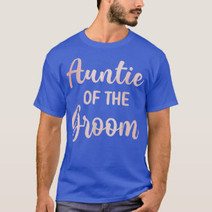 Aunt Of The Groom Wedding Day Groom Shower T-Shirt