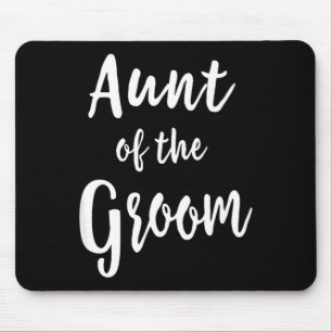 Aunt of The Groom Wedding Rehearsal Dinner Bridal Mouse Pad