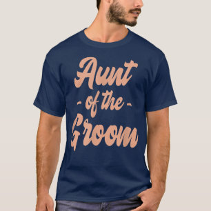 Aunt Of The GroomBachelorette Matching Group Cute6 T-Shirt