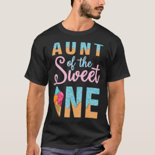 Aunt Of The Sweet Ice Cream One Happy Birthday To T-Shirt