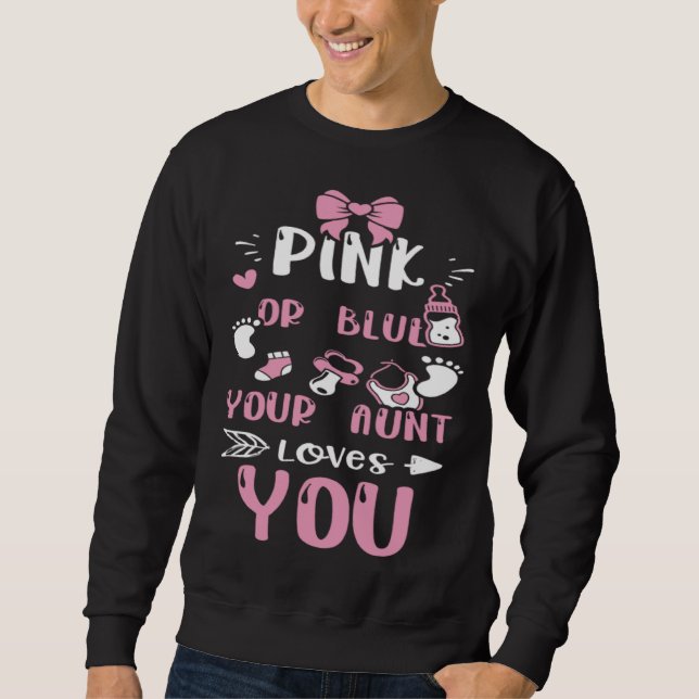 Aunt Pink Or Blue Your Aunt Loves You  Baby Girl Sweatshirt (Front)