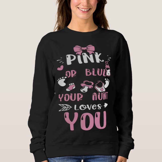 Aunt Pink Or Blue Your Aunt Loves You  Baby Girl Sweatshirt (Front)