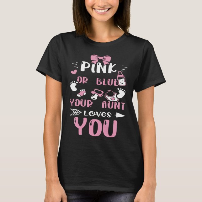 Aunt Pink Or Blue Your Aunt Loves You  Baby Girl T-Shirt (Front)