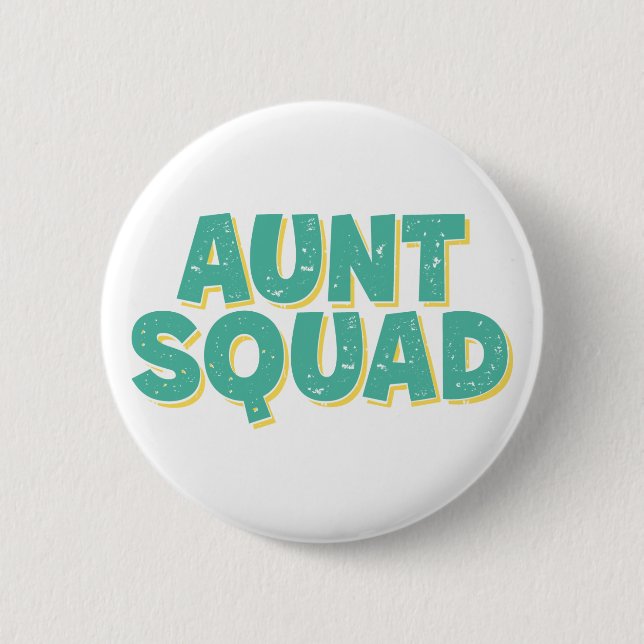 Aunt Squad. 6 Cm Round Badge (Front)