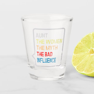 Aunt the women the myth the bad influence shot glass