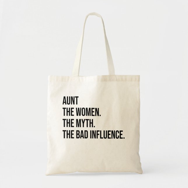 Aunt The Women The Myth The Bad Influence Tote Bag (Front)