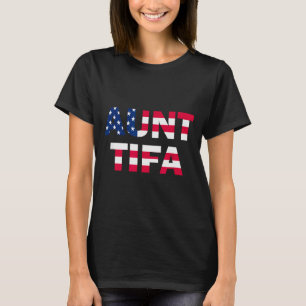 Aunt Tifa Flag Us Funny Aunt Tifa - I Am Aunt Tifa T-Shirt