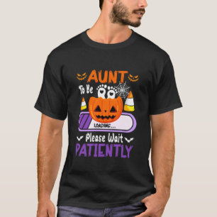 Aunt to Be Loading Halloween Pumpkin Expecting New T-Shirt