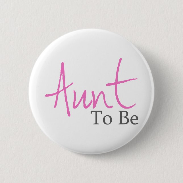 Aunt To Be (Pink Script) 6 Cm Round Badge (Front)