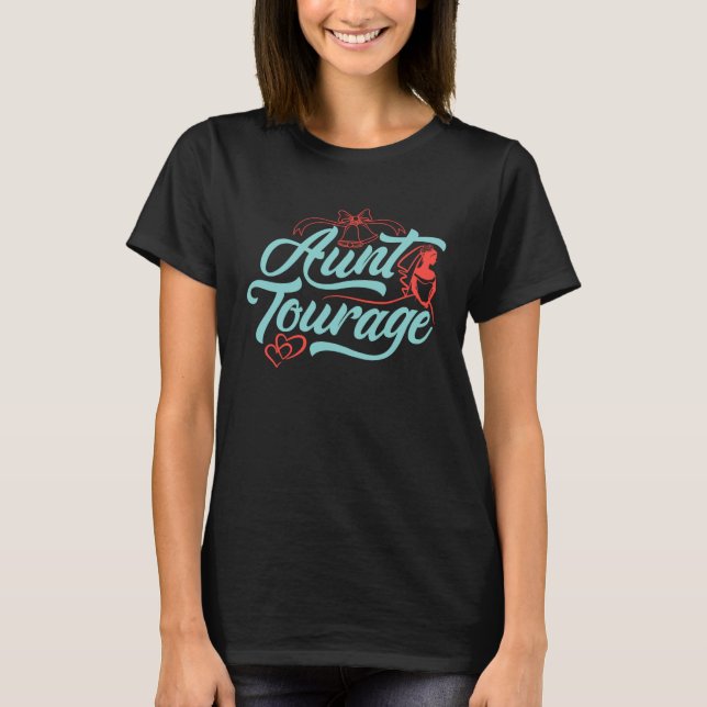 Aunt Tourage Bachelorette Bridal Party Matron of H T-Shirt (Front)