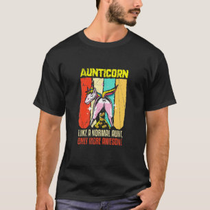 Aunt Unicorn Aunticorn Like A Normal Aunt T-Shirt