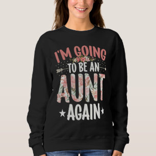Aunt Women's I'm Going to Be an Aunt Again Aunti Sweatshirt