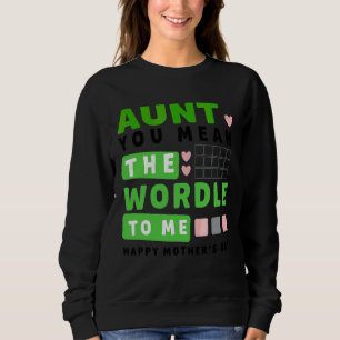 Aunt You Mean The World To Me Happy Mother's Day Sweatshirt