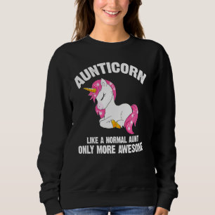 Aunticorn Like A Normal Aunt Only More Awesome  Un Sweatshirt