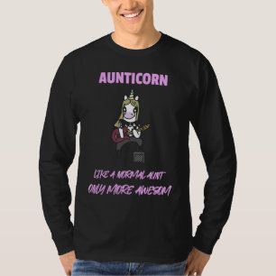 Aunticorn Like A Normal Aunt Only More Awesome Uni T-Shirt