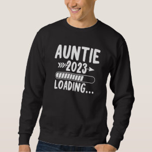 Auntie 2023 Loading Soon To Be Auntie Pregnancy An Sweatshirt