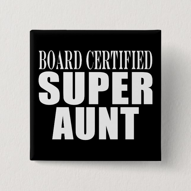 Auntie Aunts Board Certified Super Aunt 15 Cm Square Badge (Front)