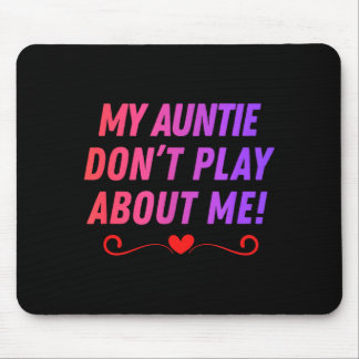Auntie don't play about funny family nicknames lov mouse pad